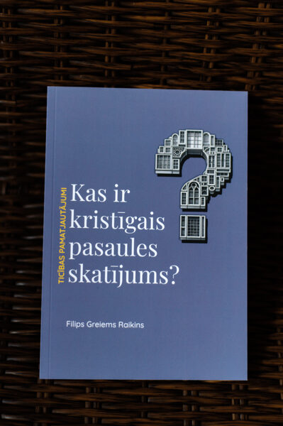 F. G. Raikins "Kas ir kristīgais pasaules skatījums?"